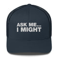 Ask Me... I Might - Trucker Cap