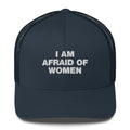 I Am Afraid Of Women - Trucker Cap