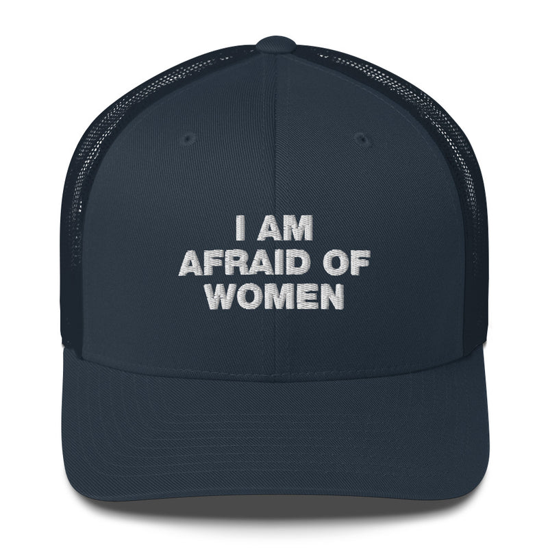 I Am Afraid Of Women - Trucker Cap