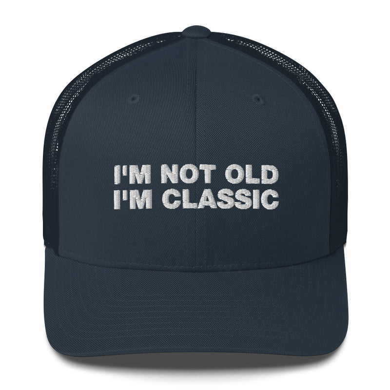 I'm Not Old I'm Classic - Trucker Cap