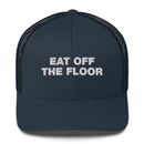Eat Off The Floor - Trucker Cap