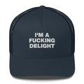 I'm A Fucking Delight - Trucker Cap