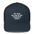 My Son In-Law Is My Favorite Child - Trucker Cap