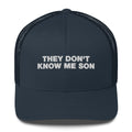 They Don't Know Me Son - Trucker Cap