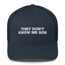 They Don't Know Me Son - Trucker Cap
