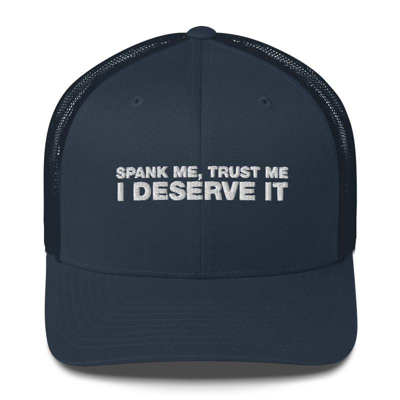 Spank Me, Trust Me I Deserve It - Trucker Cap