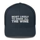 Most Likely To Drink All The Wine - Trucker Cap