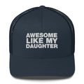 Awesome Like My Daughter - Trucker Cap