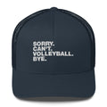 Sorry. Can't. Volleyball. Bye - Trucker Cap