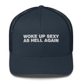 Woke Up Sexy As Hell Again - Trucker Cap