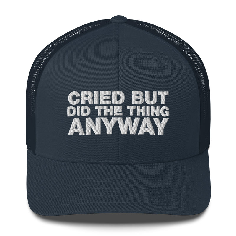 Cried But Did The Thing Anyway - Trucker Cap