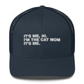 It's Me, Hi. I'm The Cat Mom It's Me. - Trucker Cap