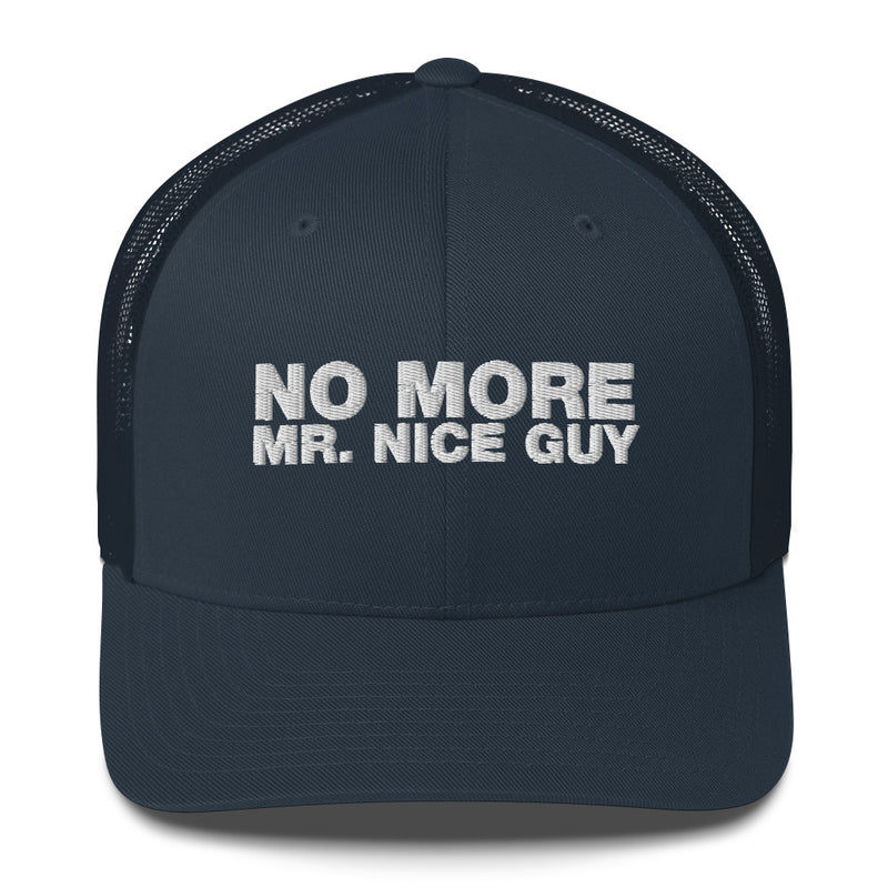 No More Mr. Nice Guy - Trucker Cap