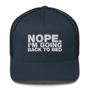 Nope. I'm Going Back To Bed - Trucker Cap
