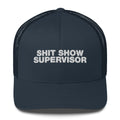 Shit Show Supervisor - Trucker Cap