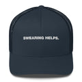 Swearing Helps. - Trucker Cap