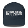 Bring Back Bullying - Trucker Cap