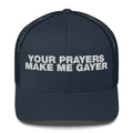 Your Prayers Make Me Gayer - Trucker Cap