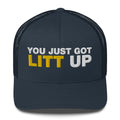 You Just Got Litt Up - Trucker Cap