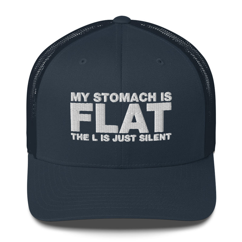 My Stomach Is Flat The L Is Just Silent - Trucker Cap