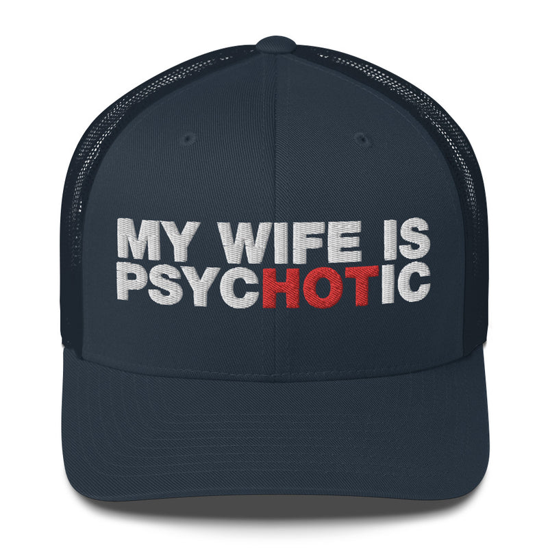 My Wife Is Psychotic - Trucker Cap