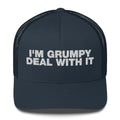 I'm Grumpy Deal With It - Trucker Cap