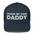 Pound My Cake Daddy - Trucker Cap