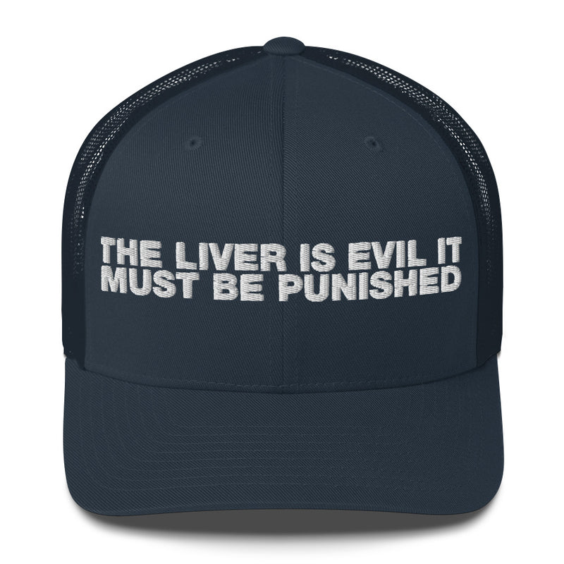 The Liver Is Evil It Must Be Punished - Trucker Cap