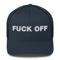 Fuck Off - Trucker Cap