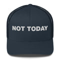 Not Today - Trucker Cap