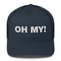 Oh My! - Trucker Cap