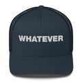 Whatever - Trucker Cap