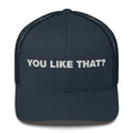 You Like That? - Trucker Cap