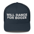 Will dance for booze - Trucker Cap