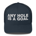 Any hole is a goal - Trucker Cap