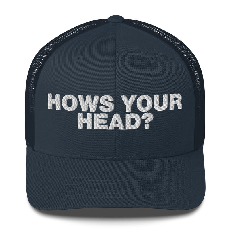 How's your head? - Trucker Cap