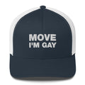 Move I'm Gay - Trucker Cap