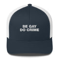 Be Gay Do Crime - Trucker Cap