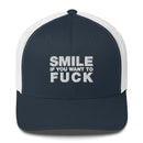 Smile If You Want To Fuck - Trucker Cap