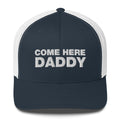 Come Here Daddy - Trucker Cap