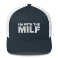 I'm With The MILF - Trucker Cap