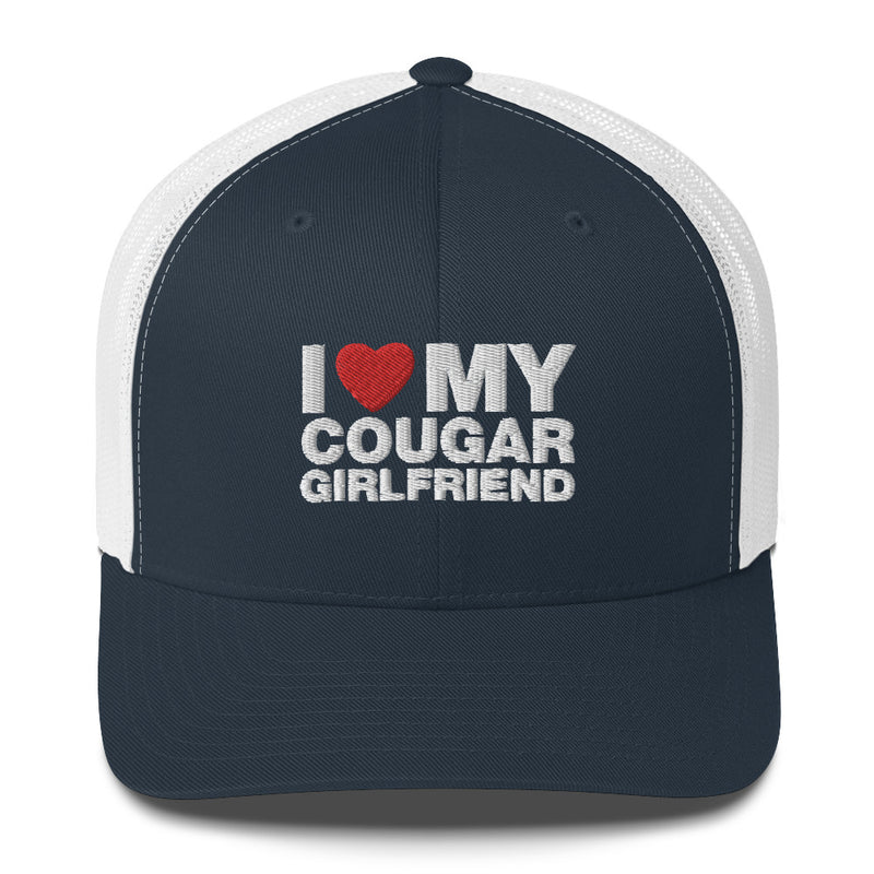 I Love My Cougar Girlfriend - Trucker Cap