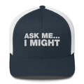 Ask Me... I Might - Trucker Cap