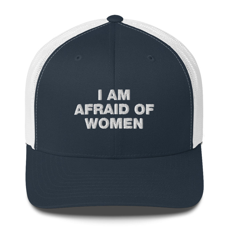 I Am Afraid Of Women - Trucker Cap