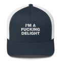 I'm A Fucking Delight - Trucker Cap