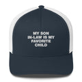 My Son In-Law Is My Favorite Child - Trucker Cap