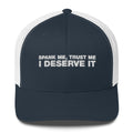 Spank Me, Trust Me I Deserve It - Trucker Cap