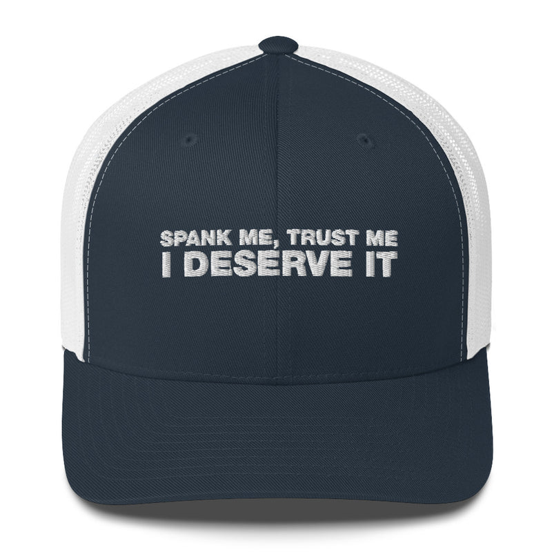 Spank Me, Trust Me I Deserve It - Trucker Cap