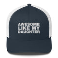 Awesome Like My Daughter - Trucker Cap