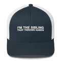 I'm The Sibling That Throws Hands - Trucker Cap